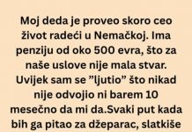 Ceo život sam mislio da je deda škrtica a onda mi je usledio pravi ŠOK!