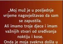 „Moj muž je u posljednje vrijeme nagovještavao da sam se zapustila…”