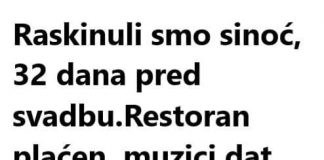 Raskinuli smo sinoć, 32 dana pred svadbu
